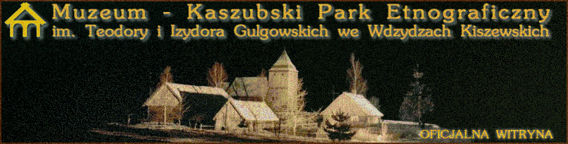 Kaszubski Park Etnograficzny Wdzydze Kiszewskie im. Teodory i Izydora Gulgowskich